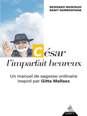 cover image of César, l'imparfait heureux--Un manuel de sagesse ordinaire inspiré par Gitta Mallasz